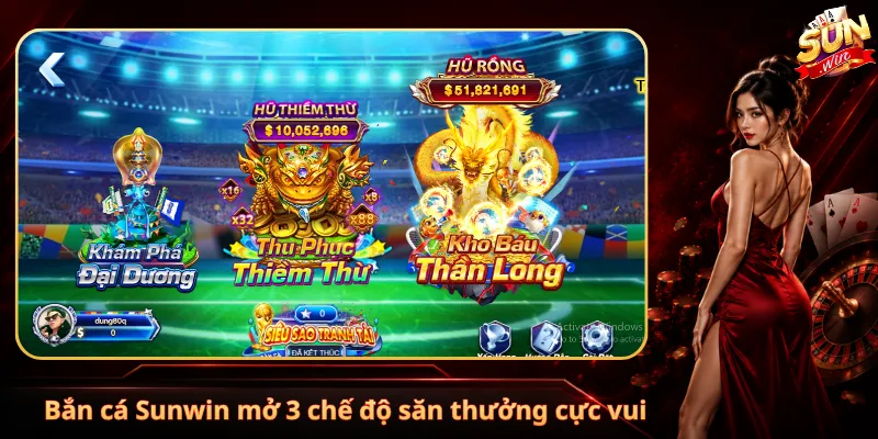 Bắn cá Sunwin mở 3 chế độ săn thưởng cực vui