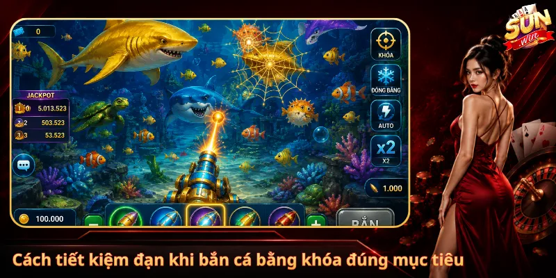 Cách tiết kiệm đạn khi bắn cá bằng khóa đúng mục tiêu