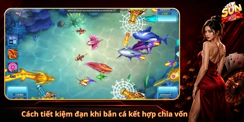 Cách tiết kiệm đạn khi bắn cá kết hợp chia vốn