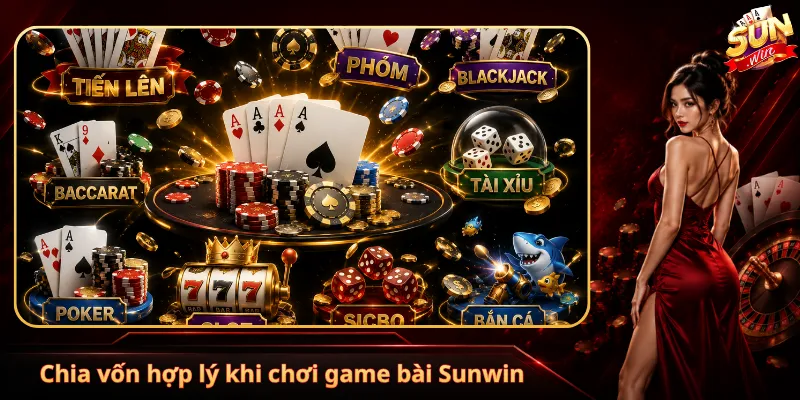 Chia vốn hợp lý khi chơi game bài Sunwin