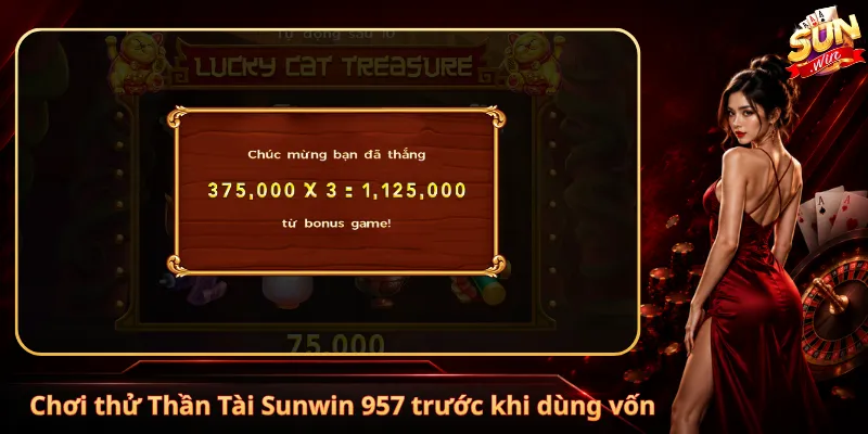 Chơi thử Thần Tài Sunwin 957 trước khi dùng vốn