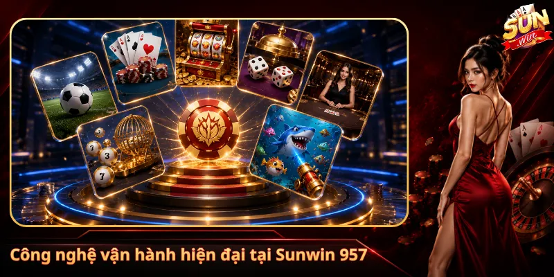 Công nghệ vận hành hiện đại tại Sunwin 957