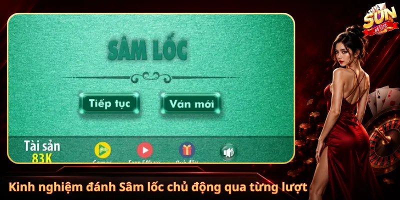 Kinh nghiệm đánh Sâm lốc chủ động qua từng lượt