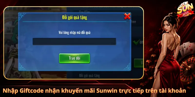 Nhập Giftcode nhận khuyến mãi Sunwin trực tiếp trên tài khoản