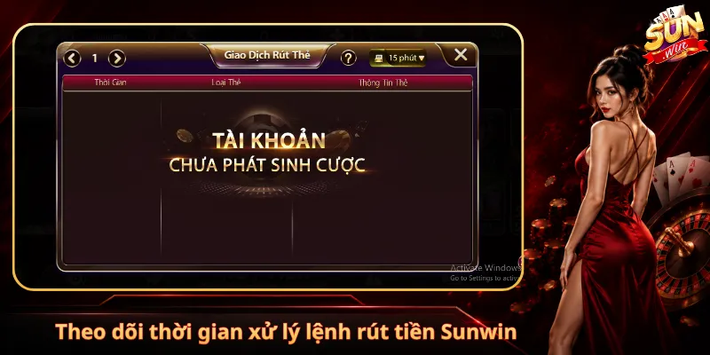 Theo dõi thời gian xử lý lệnh rút tiền Sunwin